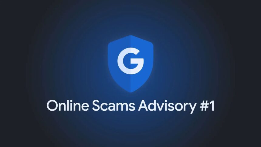 Google launches advisory to combat online scams