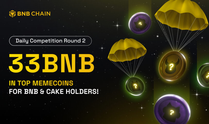 BNB Chain Announces Memecoin Daily Airdrop Round 2: 33 BNB Airdropped to BNB & CAKE Holders