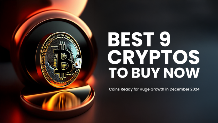 The Best Cryptos to Hold Now Before Prices Soar: Top 9 Picks for December 2024