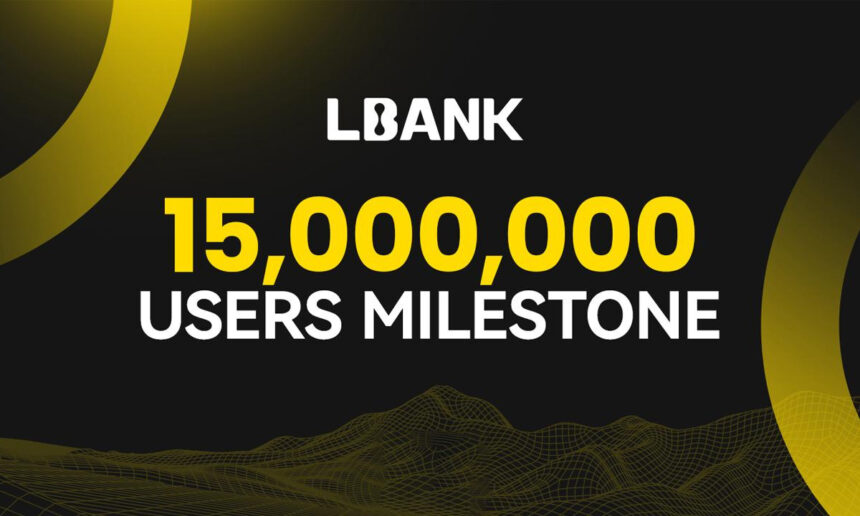 LBank Reaches 15 Million Users, A Step Forward in Global Crypto Exchange Leadership