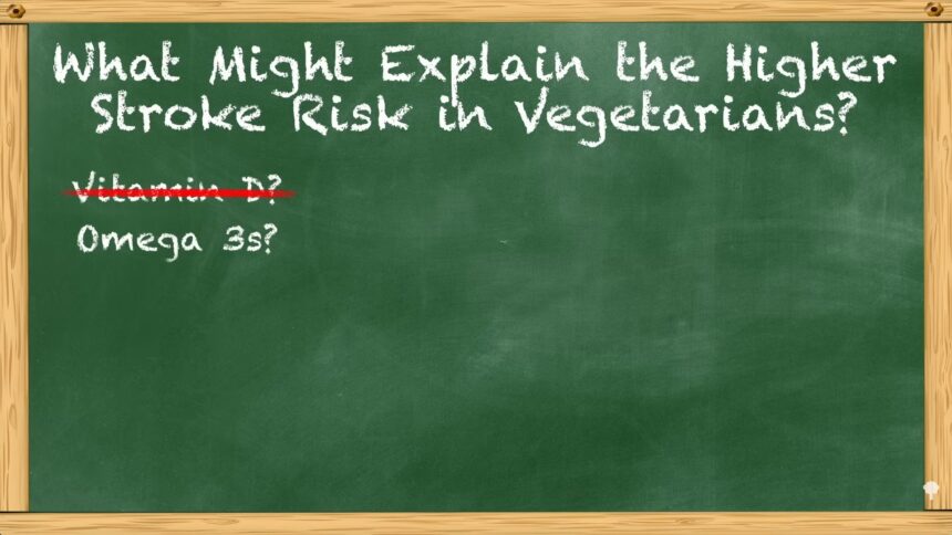 What About Omega-3s and Vegetarians’ Stroke Risk? 