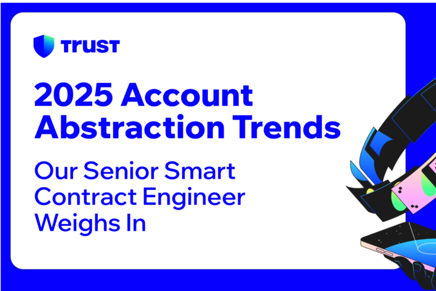 2025 account abstraction trends our senior smart contract engineer weighs in