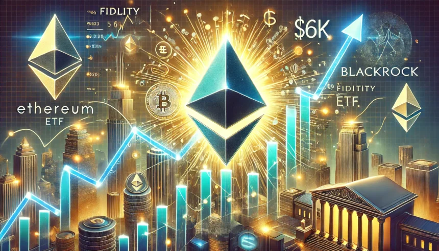 Fidelity, BlackRock Drive Ethereum ETF Frenzy—Is $6K ETH Next?